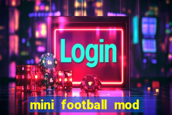 mini football mod apk (unlimited money and gems)